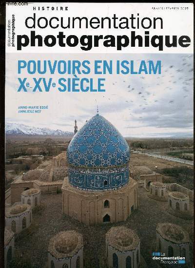 DOCUMENTATION PHOTOGRAPHIQUE - DOSSIER N8103 - JANV-FEV 2015 / POUVOIRS EN ISLAM Xe-XVe SIECLE.