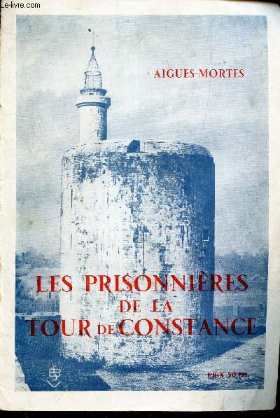 AIGUES-MORTES - LES PRISONNIERESQ DE LA TOUR DE CONSTANCE