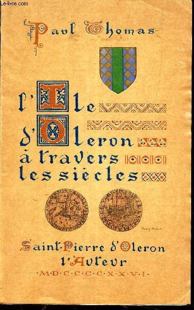 L'ILE D'OLERON A TRAVERS LES SIECLES - ESQUISSE DU PASSE.