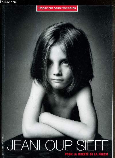 REPORTERS SANS FRONTIERES - N19 / JEANLOUP SIEFF POUR LA LIBERTE DE LA PRESSE