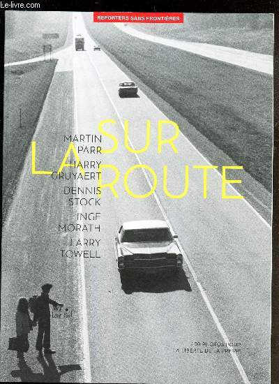 REPORTERS SANS FRONTIERES - N52 - SUR LA ROUTE - 100 PHOTOS POUR LA LIBERTE DE LA PRESSE
