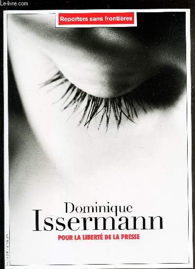 REPORTERS SANS FRONTIERES - DOMINIQUE ISSERMANN POUR LA LIBERTE DE LA PRESSE