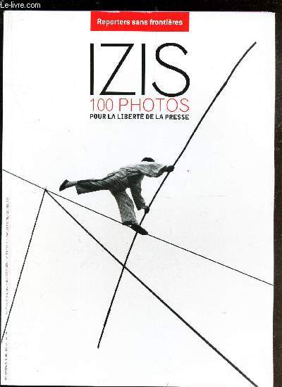 REPORTERS SANS FRONTIERES - N38 / IZIS - 100 PHOTOS POUR LA LIBERTE DE LA PRESSE