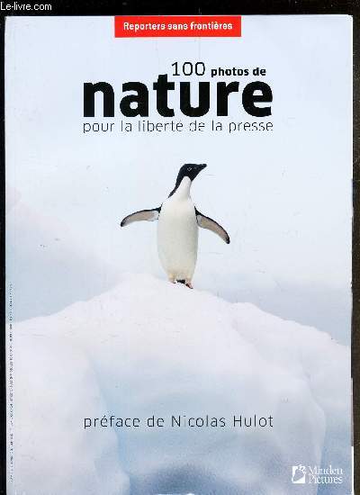 REPORTERS SANS FRONTIERES - N31 / 100 PHOTOS NATURE POUR LA LIBERTE DE LA PRESSE