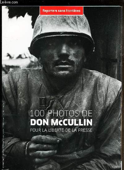 REPORTERS SANS FRONTIERES - N30 / 100 PHOTOS DE DON McCULLIN POUR LA LIBERTE DE LA PRESSE