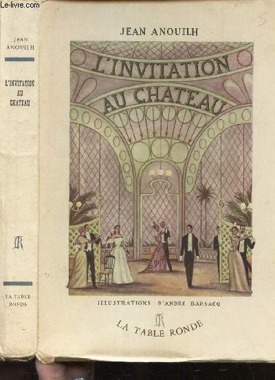 L'INVITATION AU CHATEAU. COMDIE EN CINQ ACTES.