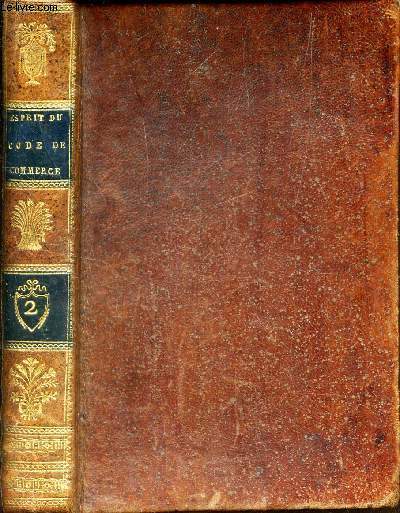 ESPRIT DU CODE DE COMMERCE / TOME SECOND / ou commentaire puis dans les procs verbaux du Conseil d'etat, les exposs de motifs et discours, les Observartions du Tribunat, celles des cours d'appel, Tribunaux et Chambre de commerce etc...