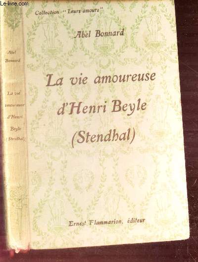 LA VIE AMOUREUSE D'HENRI BEYLE (STENDHAL)