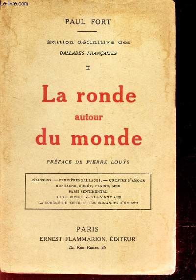 LA RONDE AUTOUR DU MONDE - TOME I : CHANSONS - PREMIERES BALLADES - UN LIVRE D'AMOUR - MONTAGNE, FORET, PLAINE, MER - PARIS SENTIMENTAL OU LE ROMAN DE NOS VINGT ANS - LA BOHEME DU COEUR ET LES ROMANCES D'UN SOU.