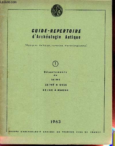GUIDE-REPERTOIRE D'ARCHEOLOGIE ANTIQUE / N°1 - DEPARTEMENT DE SEINE - SEINE & OISE - SEINE & MARNE