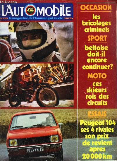 L'AUTOMOBILE - N320 - JANVIER 1973 / LES BRICOLAGES CRIMINELS - BELTOISE DOIT IL ENCORE CONTINUER? - CES SKIEURS ROIS DES CIRCUITS / PEUGEOT 104 SES RIVALES SON PRIX DE REVIENT ...