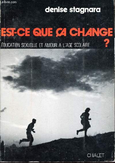 EST QUE CA CHANGE? - EDUCATION SEXUELLE ET AMOUR A L'AGE SCOLAIRE.