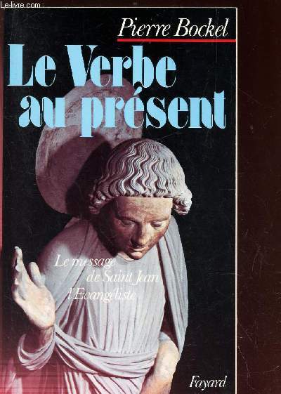 LE VERBE AU PRESENT, LE MESSAGE DE SAINT JEAN L'EVANGELISTE.