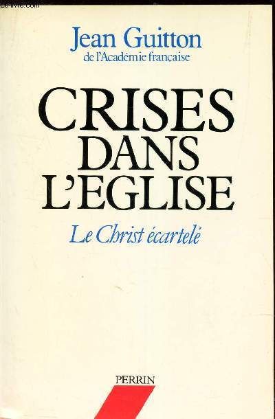 CRISES DANS L'EGLISE - LE CHRIST ECARTELE