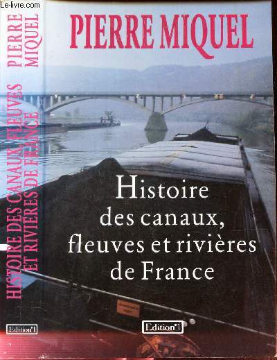 HISTOIRE DES CANAUX, FLEUVES ET RIVIERES DE FRANCE