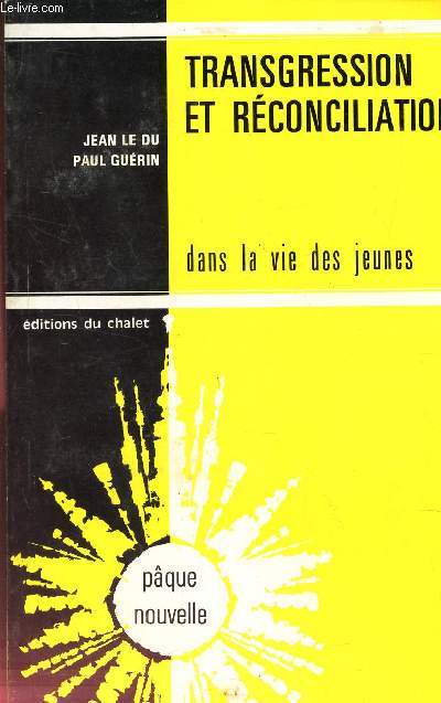 TRANSGRESSION ET RECONCILIATION - DANS LA VIE DES JEUNESZ - PAQUE NOUVELLE