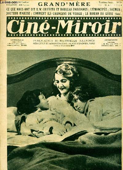 CINE-MIROIR - N50 - 15 MAI 1924 / GRAND'MERE / ce que nous dit D.W. Griffith et Douglas Fairbanks; L'mancipe; Saumur; Docteur MAbuse, Comment ils changent de visage; le roman du Gosse (Suite).