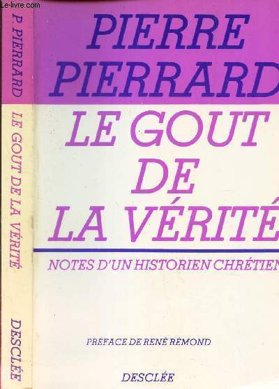 LE GOUT DE LA VERITE - NOTES D'UN HISTORIEN CHRETIEN