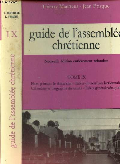 GUIDE DE L'ASSEMBLEE CHRETIENNE - TOME IX : Fetes primant le dimanche - Tables du nouveau lectionnaire - Calendrier et biographie des saints - Tables generales du guide.
