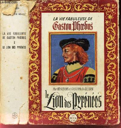 LA VIE FABULEUSE DE GASTON PHOEBUS - PREMIER TOME : LE LION DES PYRENEES