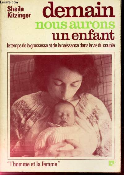 DEMAIN NOUS AURONS UN ENFANT - Le temps de la grossesse et de la naissance dans la vie d'un couple.