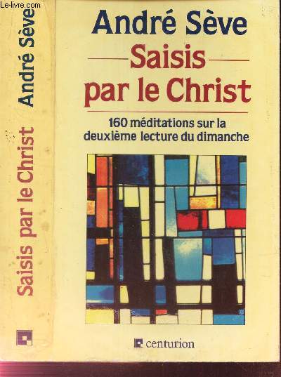 SAISIS PAR LE CHRIST - 160 MEDITATIONS SUR LA DEUXIEME LECTURE DU DIMANCHE