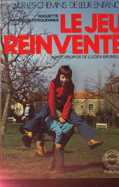 LE JEU REINVENTE - (SUR LES CHEMINS DE LEUR ENFANCE)