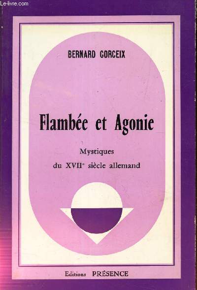 FLAMBEE ET AGONIE - MYSTIQUES DU XVIIe SIECLE ALLEMAND