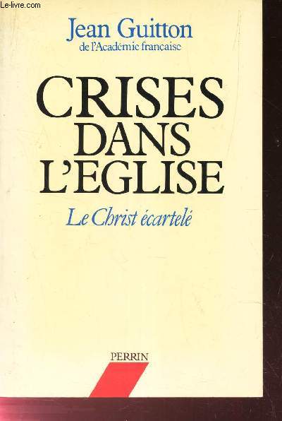 CRISES DANS L'EGLISE - LE CHRIST ECARTELE.