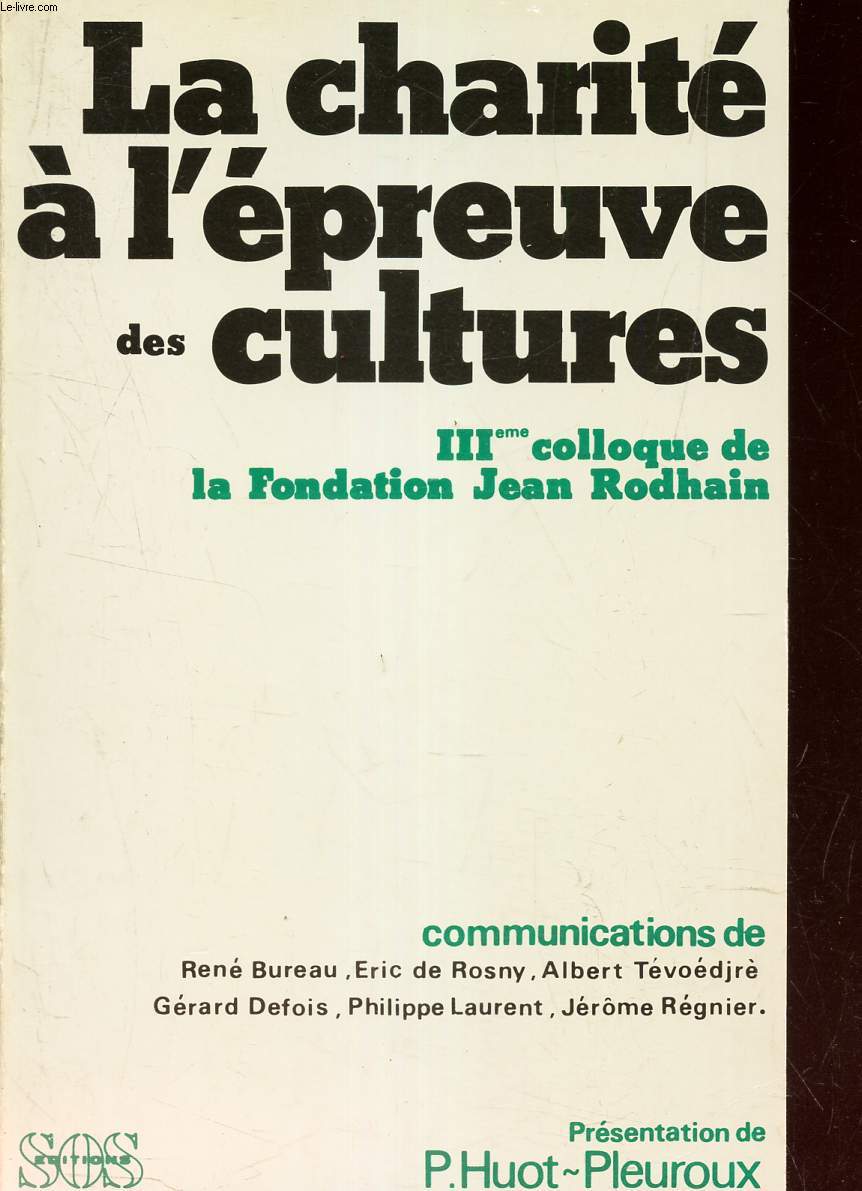 LA CHARITE A L'EPREUVE DES CULTURES - IIIe COLLOQUE DE LA FONDATION JEAN RODHAIN.