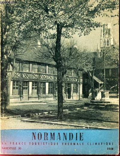 NORMANDIE - LAFRANCE TOURISTIQUE THERMALE CLIMATIQUE - FASCICULE XI - 1958.