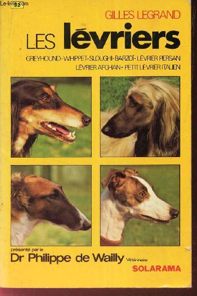 LES LEVRIERS : greyhound - Whippet - Sloughi - Barzoï - Levrier persan - Levr... - Photo 1 sur 1