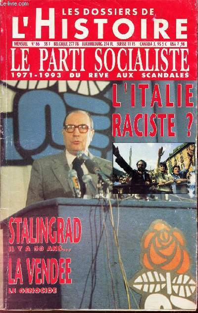 LES DOSSIERS DE L'HISTOIRE - N86 - LE PARTIE SOCIALISTE - 1971-1993 DU REVE AUX SCANDALES - L'ITALIE RACISTE? - STALLINGRAD, IL Y A 50 ANS ... / LA VENDEE, LE GENOCIDE...