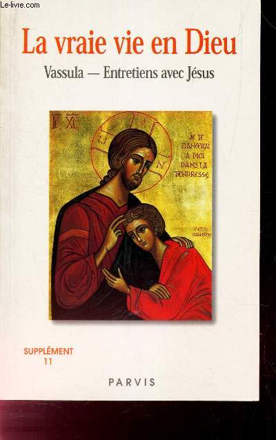 LA VRAIE VIE EN DIEU - VASSUELA - ENTRETIENS AVEC JESUS - SUPPLEMENT 11 - CAHIER 90-94.