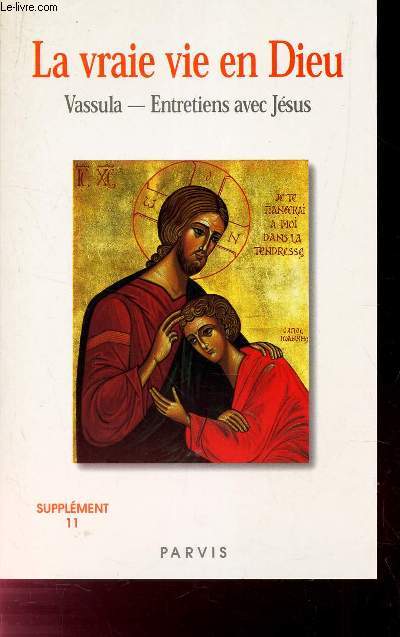 LA VRAIE VIE EN DIEU - VASSUELA - ENTRETIENS AVEC JESUS - SUPPLEMENT 11 - CAHIER 90-94.