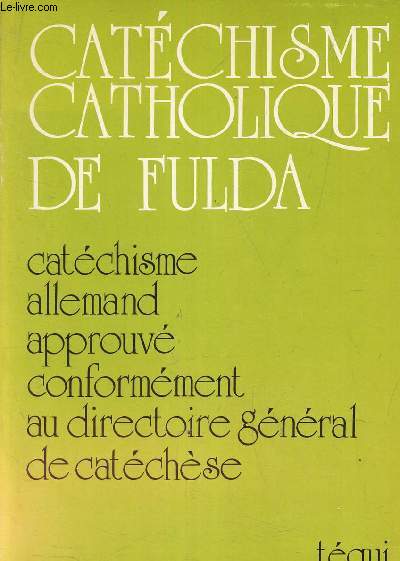 CATECHISME CATHOLIQUE DE FULDA - CATECHISME ALLEMAND APPROUVE CONFORMEMENT AU DIRECTOIRE GENERAL DE CATECHESE