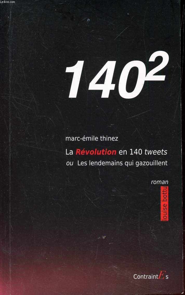 140² - LE REVOLUTION EN 140 TWEETS OU LES LENDEMAINS QUI GAZOUILLENT.