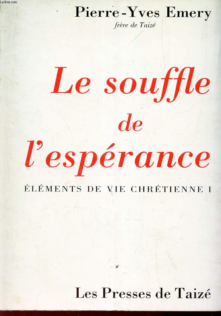 LE SOUFFLE DE L'ESPERANCE. ELEMENTS DE VIE CHRETIENNE I.