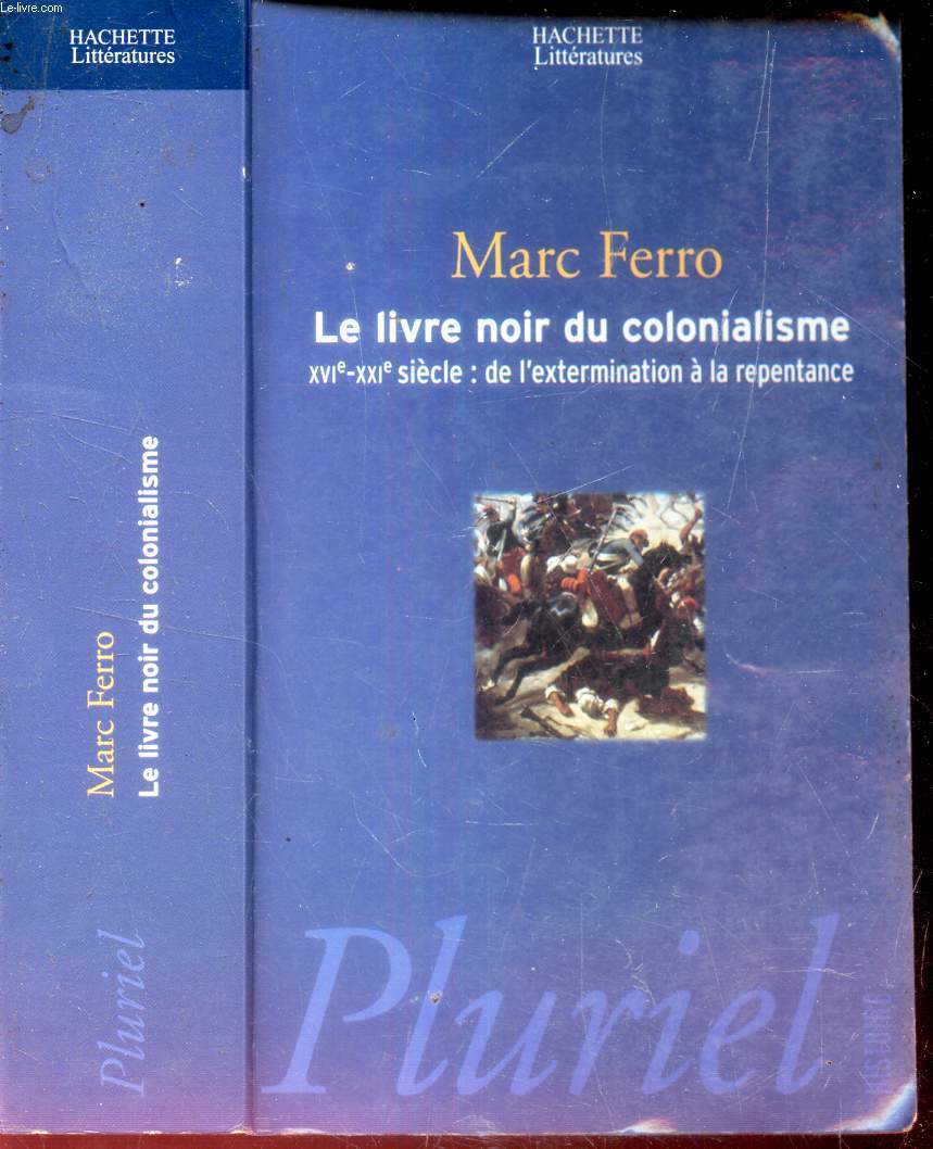 LE LIVRE NOIR DU COLONIALISME - XVIe-XXIe SIECLE : DE L'EXTERMINATION A LA REPENTANCE.