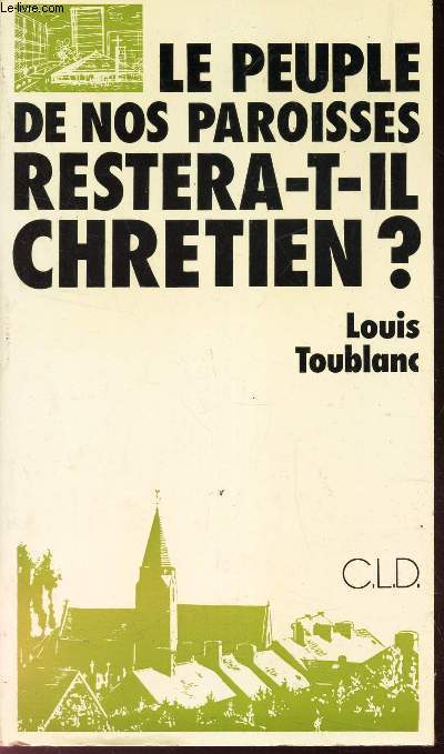 LE PEUPLE DE NOS PAROISSES RESTERA-T-IL CHRETINE?