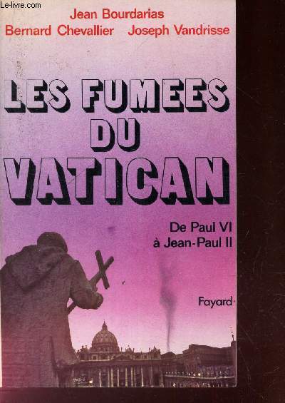 LES FUMEES DU VATICAN - De Paul VI  Jean-Paum II.