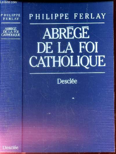 ABREGE DE A LFOI CATHOLIQUE LE CHEMIN DES CHRETIENS.