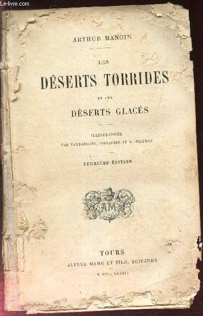 LES DESERTS TORRIDES ET LES DESERTS GLACES / L'Arabie dserte et l'Arabie ptre. Les dserts de Nubie. Le Sahara. Les dserts torrides du nouveau monde. Pampas et Llanos.