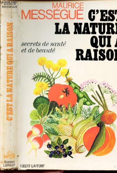 C'EST LA NATURE QUI A RAISON - Secrets de sant et de beaut.