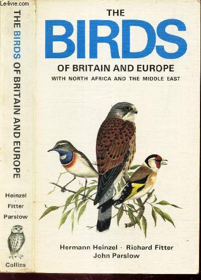 THE BIRDS OF BRITAIN AND EUROPE - WITH NORTH AFRICA AND THE MIDDLE EAST.