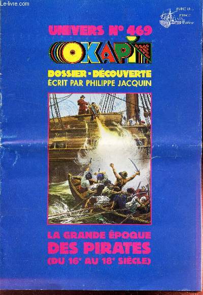 UNIVER N469 - OKAPI - DOSSIER-DECOUVERTE ECRIT PAR PHILIPPE JACQUIN - LA GRZNDE EPOQUE DES PIRATES du 16e au 18e siecle).