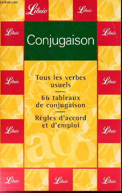 CONJUGAISON - tous les verbes usuels - 66 tableaux de conjugaison - Regles d'accord et d'emploi.