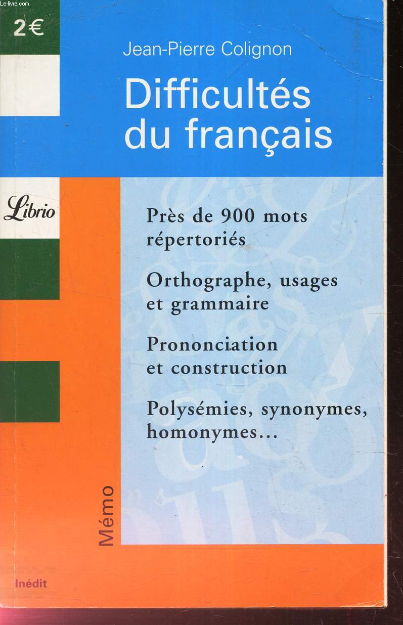 DIFFICULTES DU FRANCAIS - Pres de 900 mots repertoris - Orthographe, usage et grammaire - Pononciation et construction - Polysmies, synonymes, homonumes...