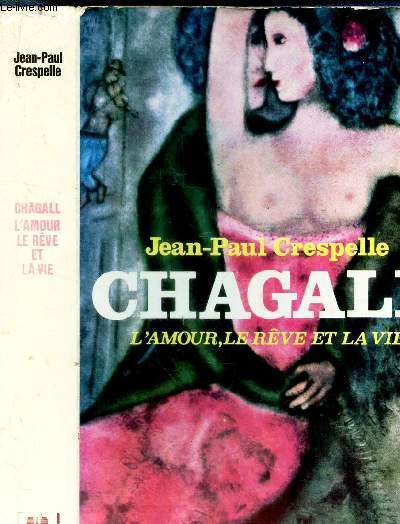 CHAGALI - L'AMOUR, LE REVE ET LA VIE.