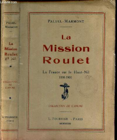 LA MISSION ROULET - LA FRANCE SUR LE HAUT NIL - 1898-1900.